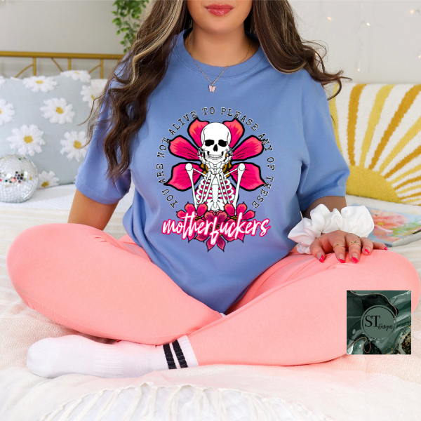 You are not alive to please any of the MF skeleton T-Shirt