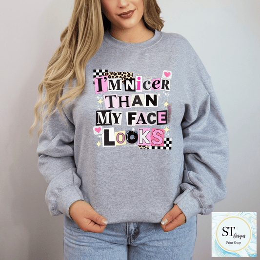 I'm Nicer Than My Face Looks
