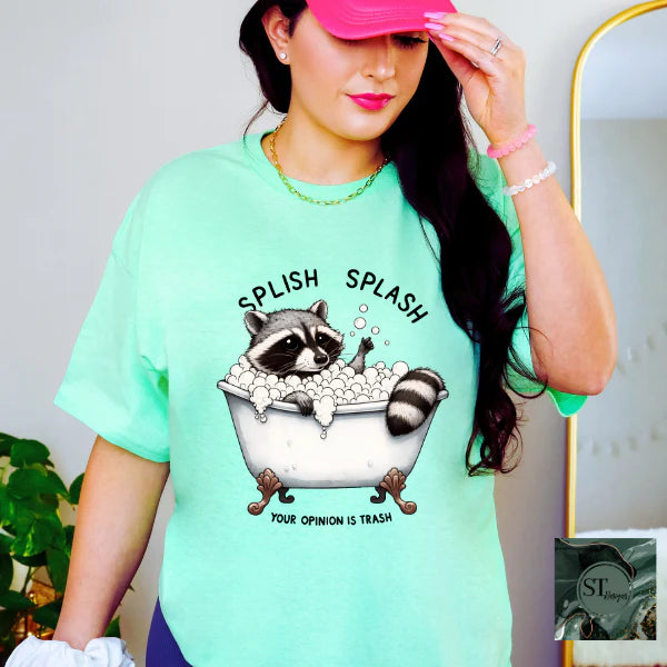 Splish Splash Your Opinion Is Trash Raccoon
