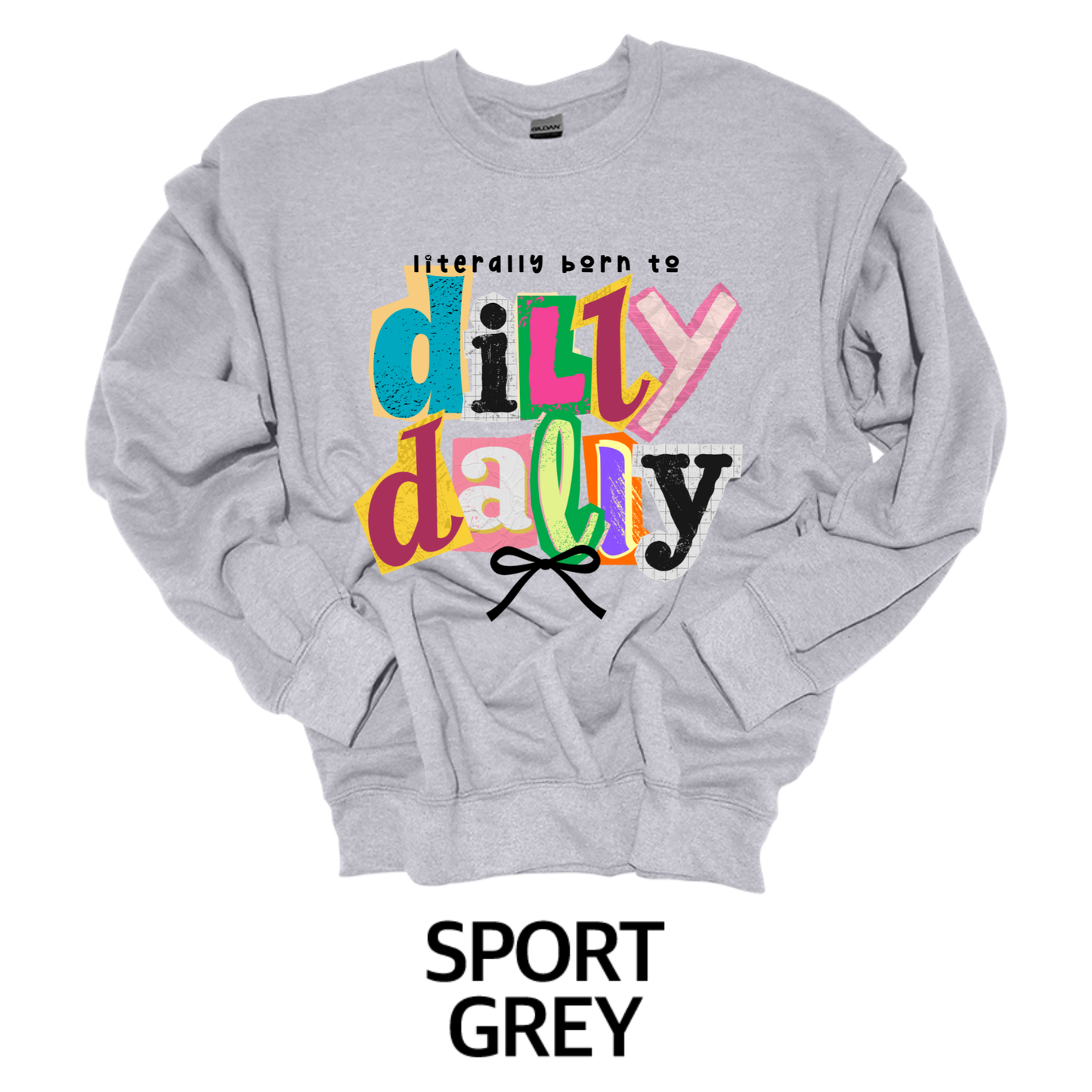 Literally Born To Dilly Dally