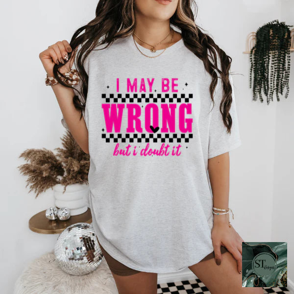 I Maybe Wrong But I Doubt It Checkered