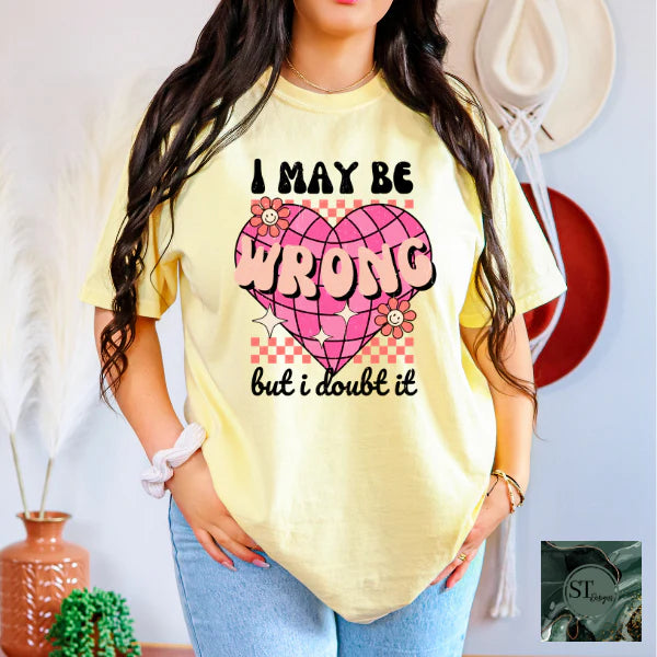 I Maybe Wrong But I Doubt It