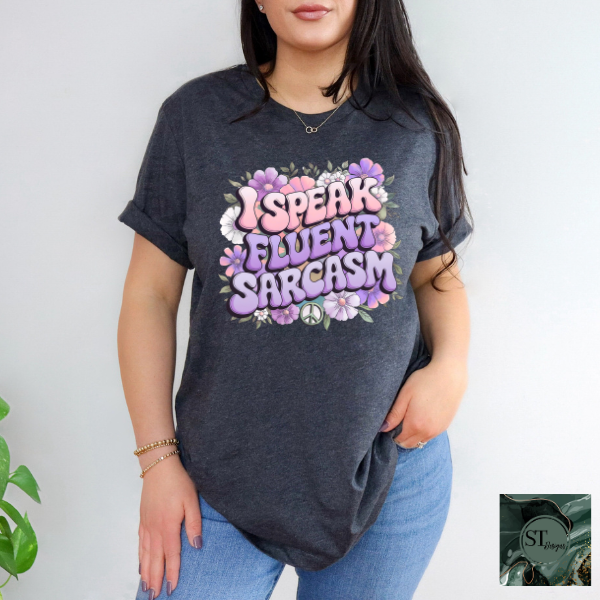 I speak fluent sarcasm T-Shirt