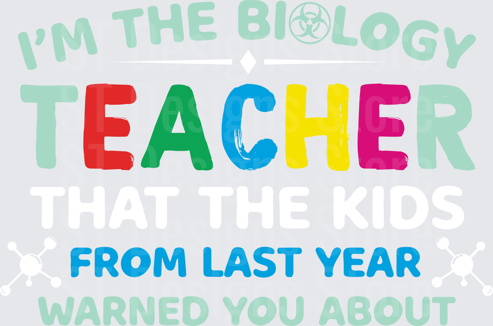 Funny Biology Teacher Quote Colorful Text Design From Last Year Warned You About DTF Transfer