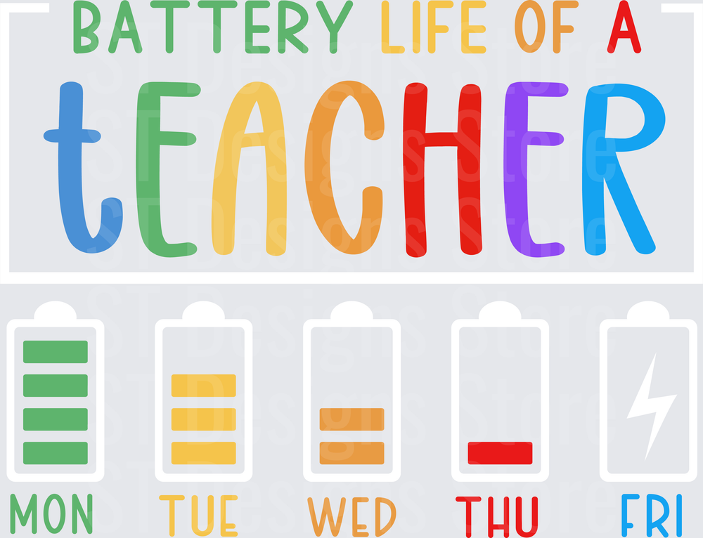 Battery Life Of A Teacher Weekly Energy Draining Monday Through Friday Funny Educator Gift DTF Transfer