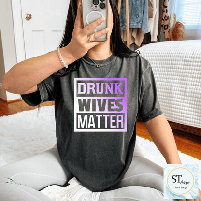 Drunk Wives Matter