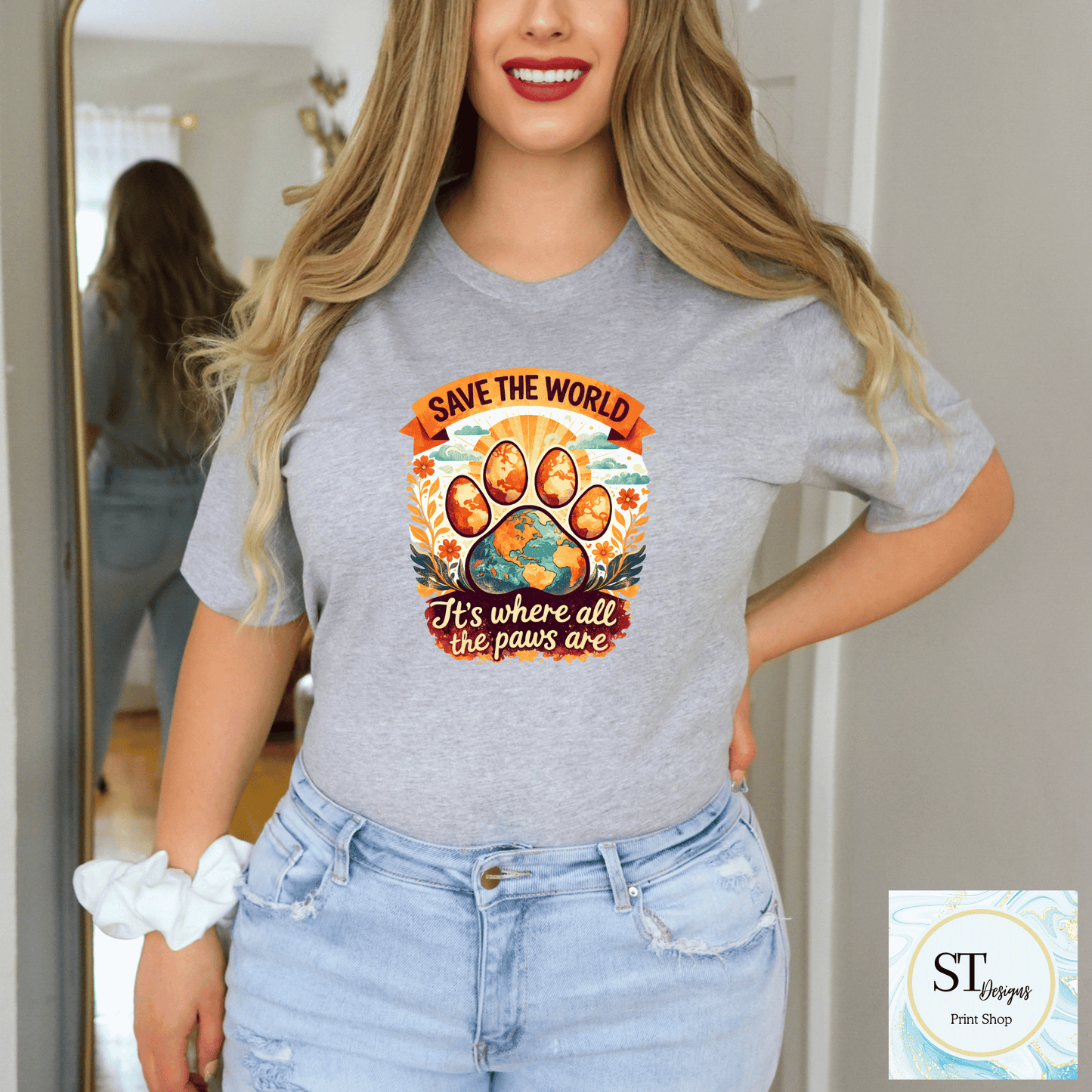 Save The World It's Where All The Paws Are