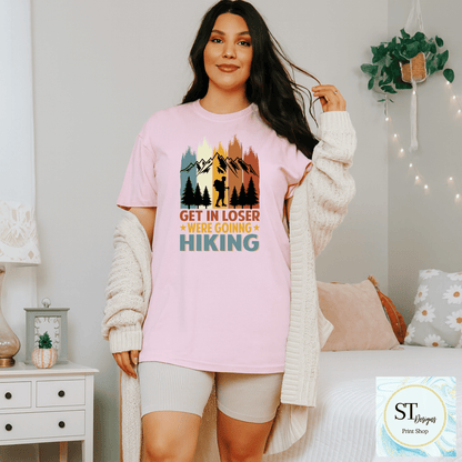 Get In Loser-Going Hiking