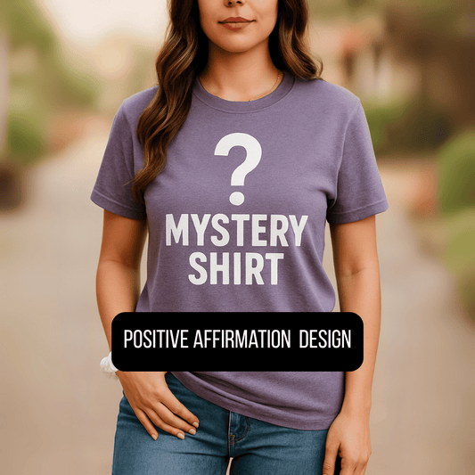 Mystery T-Shirt – Positive Affirmation Design