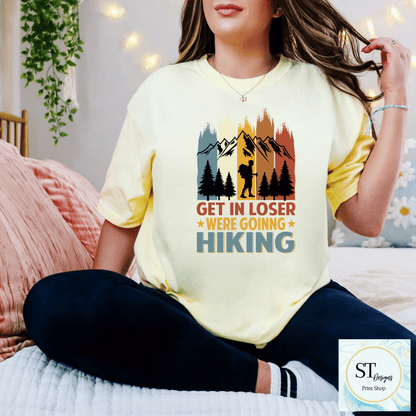 Get In Loser-Going Hiking
