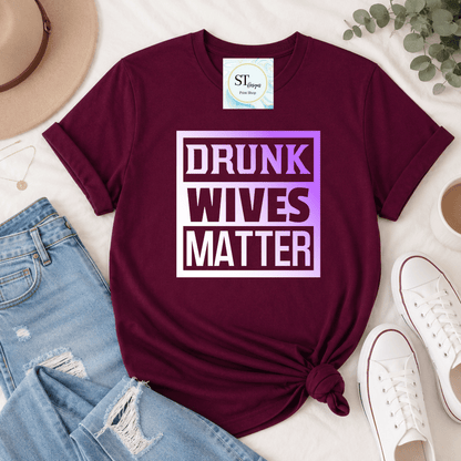 Drunk Wives Matter
