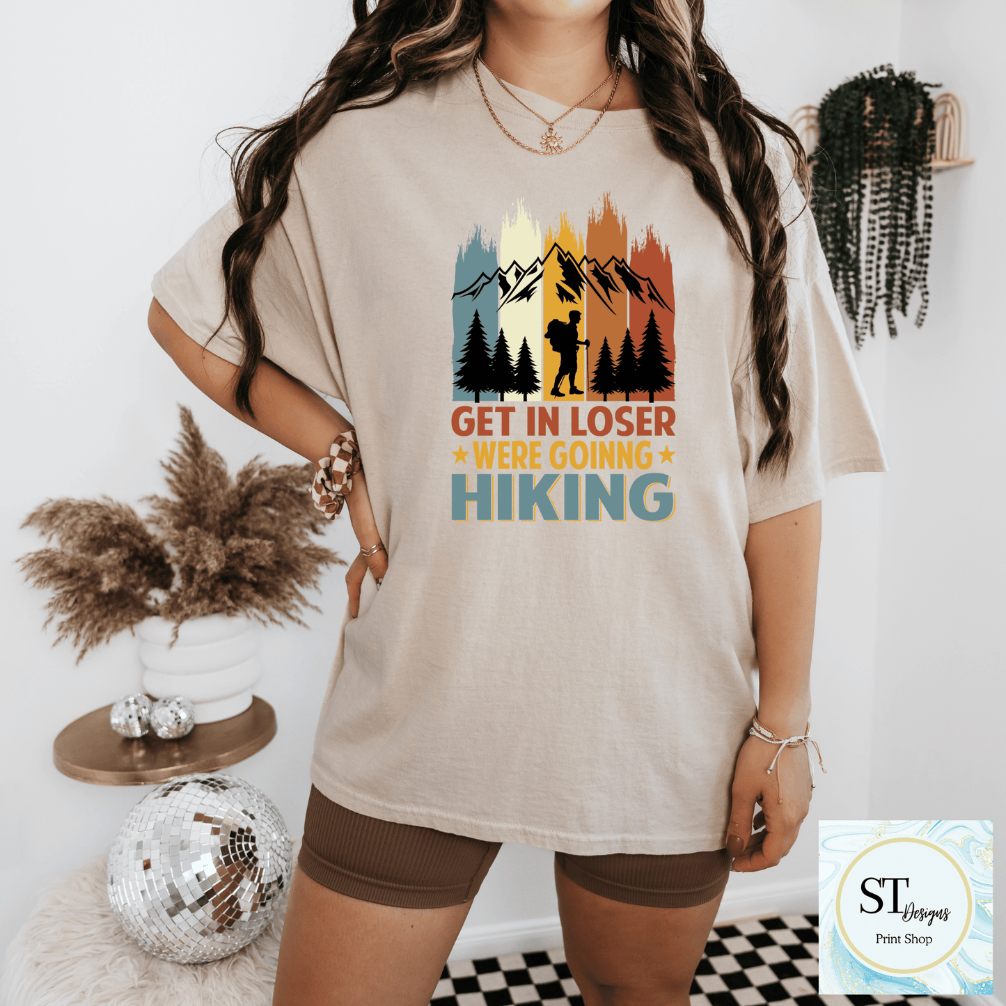 Get In Loser-Going Hiking