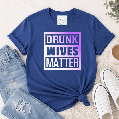 Drunk Wives Matter