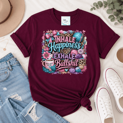 Inhale Happiness Exhale Bullsh**