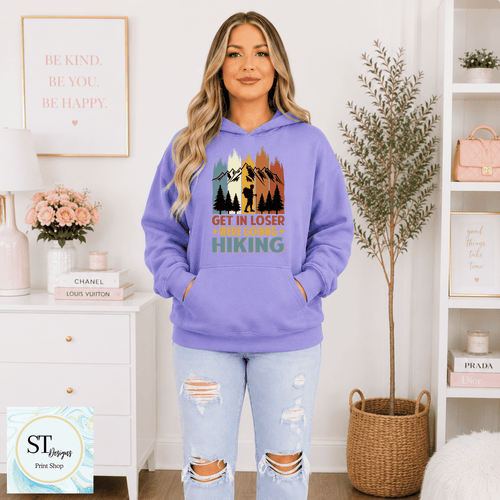Get In Loser-Going Hiking