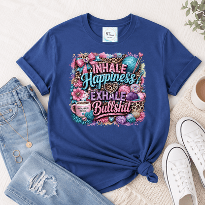 Inhale Happiness Exhale Bullsh**