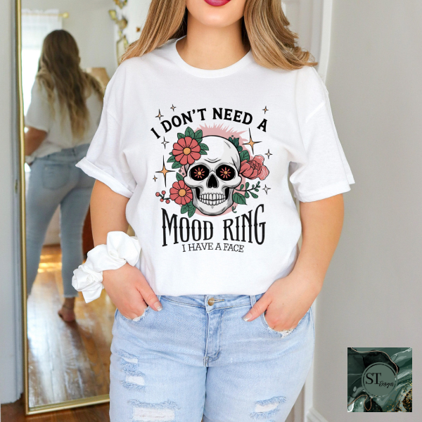 I don't need a mood ring T-Shirt