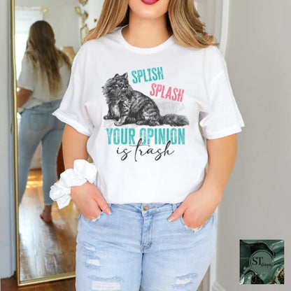 Splish Splash Your Opinion Is Trash Cat