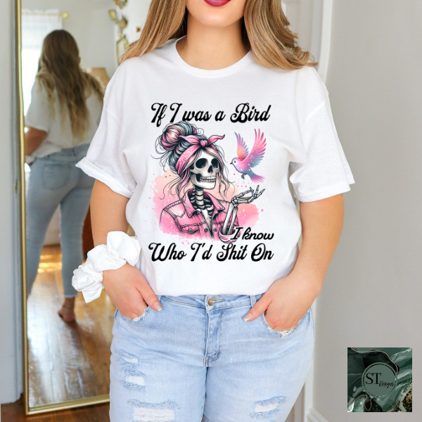 If I was a bird T-Shirt