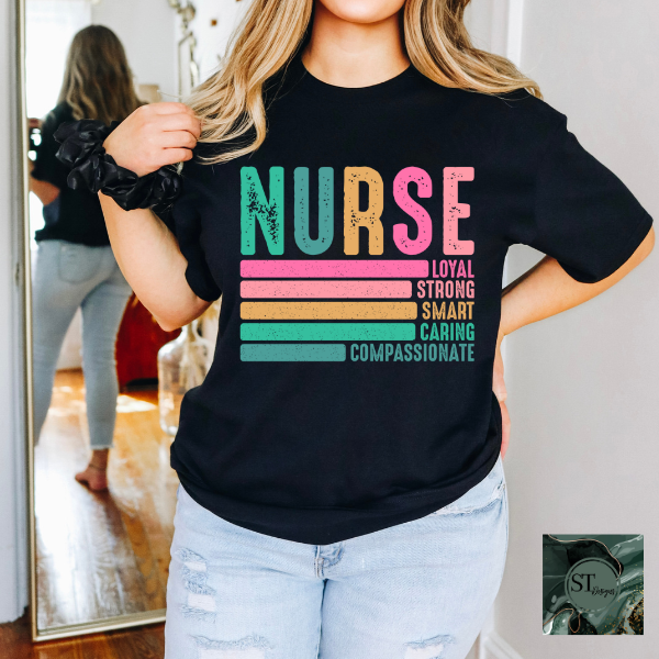 Nurse Loyal Strong Smart Caring Compassionate T-Shirt