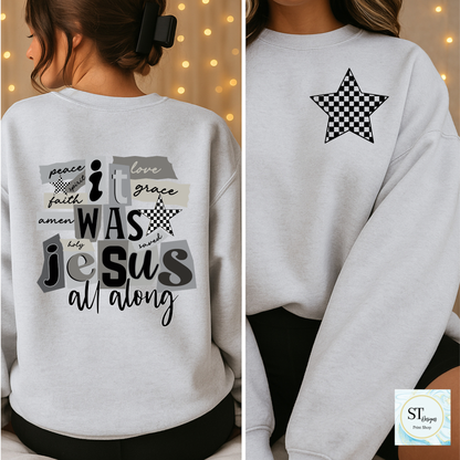 It Was Jesus All Along T-Shirt Sweatshirt Unisex Fit