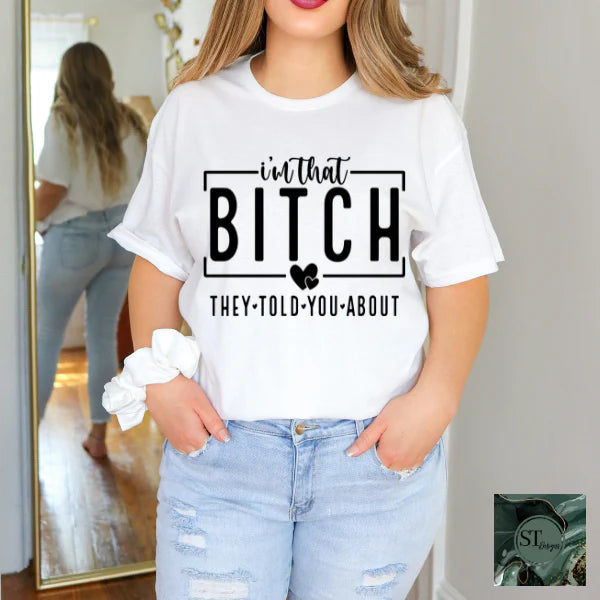 I'm B*tch They Told You About