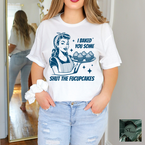 I baked you some cupcakes Graphic T-Shirt