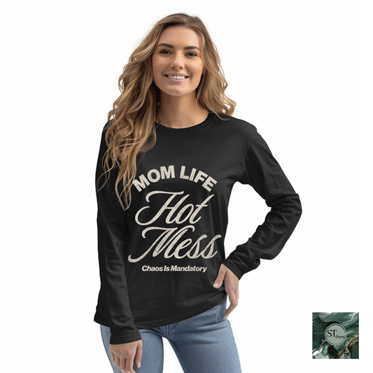 Mom Life Hot Mess T-Shirt and Sweatshirt options unisex fit