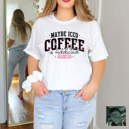 Maybe Iced Coffee Is Addicted To Me