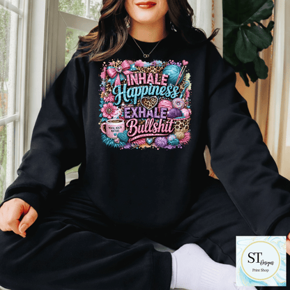 Inhale Happiness Exhale Bullsh**