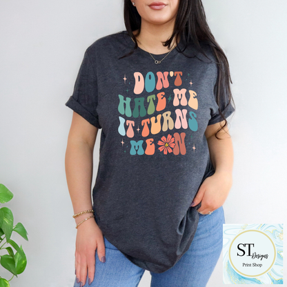 Don't Hate Me-It Turns Me On