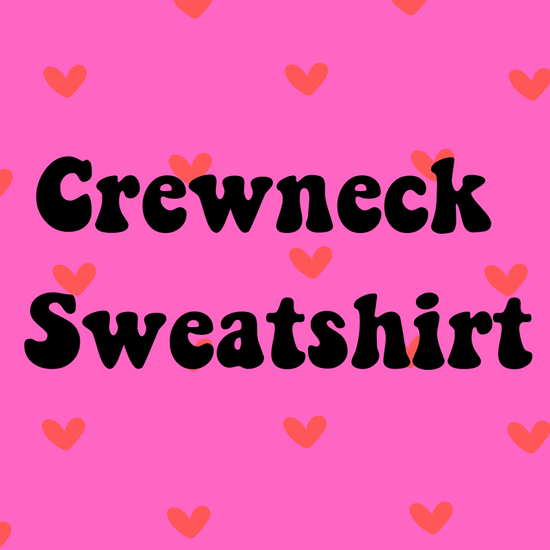 Valentines Day Collection- Mystery Design and Color- Choose between Crewneck Sweatshirt or T-Shirt Womenswear