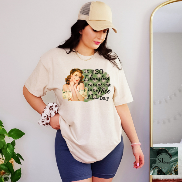 It's exhausting pretending to be nice all day T-Shirt