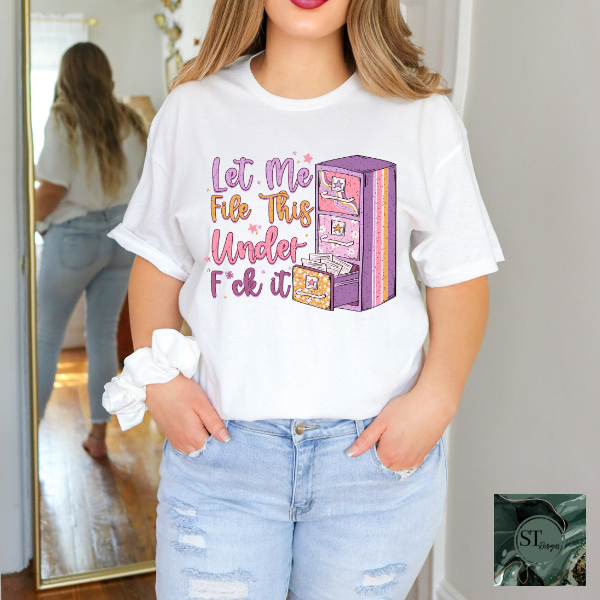 Let me file the under F it T-Shirt