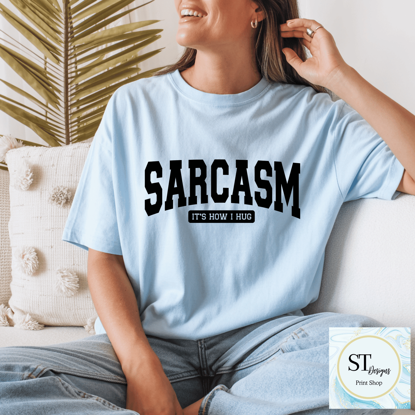 Sarcasm Is How I Hug