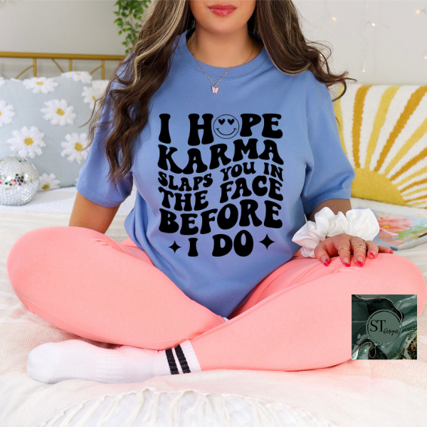 I hope karma slaps you in the face T-Shirt