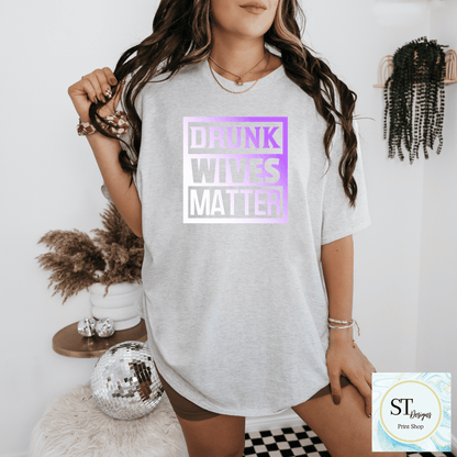 Drunk Wives Matter