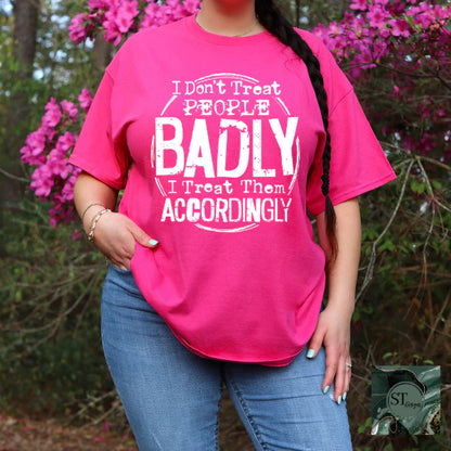 I Don't Treat People Badly