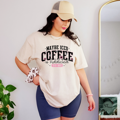 Maybe Iced Coffee Is Addicted To Me