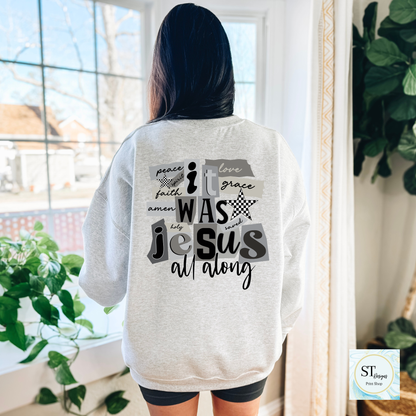 It Was Jesus All Along T-Shirt Sweatshirt Unisex Fit