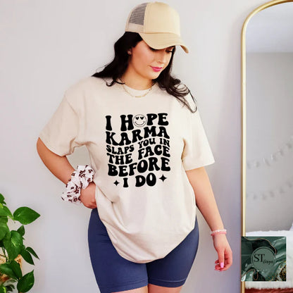 I Hope Karma Slaps You In The Face