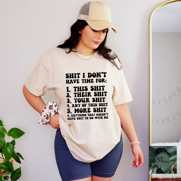 Sh*t I don't have time for T-Shirt