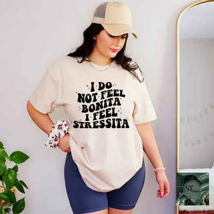 I Do Not Feel Bonita I Feel Stressita