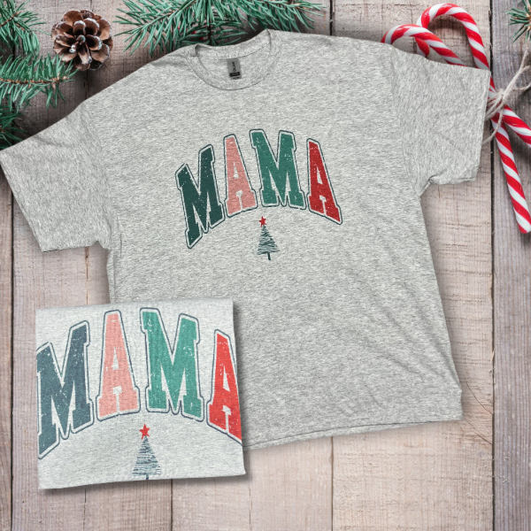 MAMA Christmas- Available in T-shirt Longsleeve or crewneck