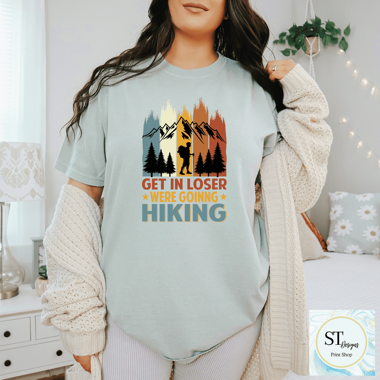 Get In Loser-Going Hiking