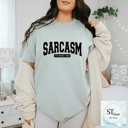 Sarcasm Is How I Hug