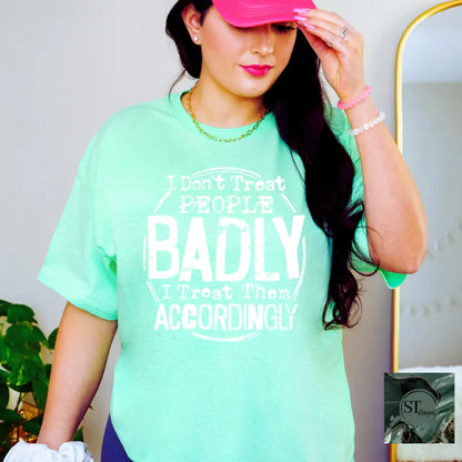 I Don't Treat People Badly