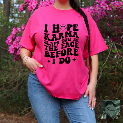 I Hope Karma Slaps You In The Face