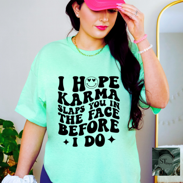 I hope karma slaps you in the face T-Shirt
