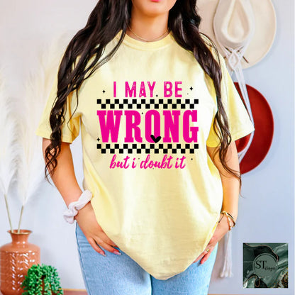 I Maybe Wrong But I Doubt It Checkered